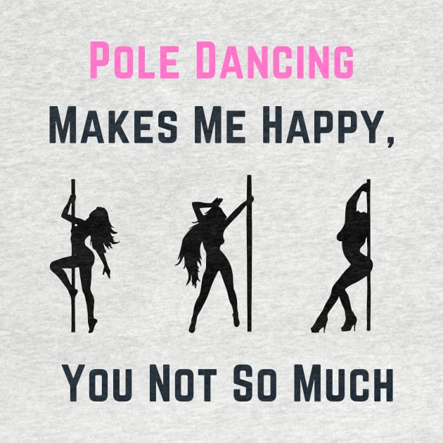 Pole Dancing Makes Me Happy - Pole Dance Design by Liniskop